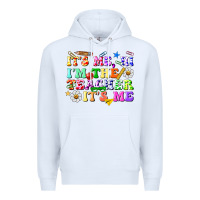 White its me hi im the teacher its me Premium Hoodie - texasbilliewilder