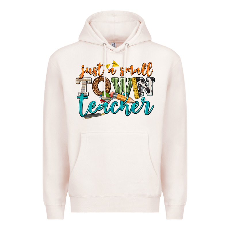 Just A Small Town Teacher Premium Hoodie by texasbilliewilder | Teevron