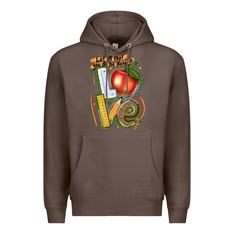 Let All That You Do Be Done In Love Premium Hoodie by texasbilliewilder | Teevron