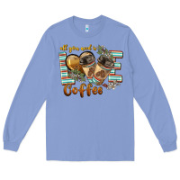 Colony Blue all you need is love coffee Long Sleeve Tee - BarkalooDesign