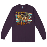 Plum all you need is love coffee Long Sleeve Tee - BarkalooDesign