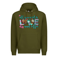 Army Green all you need is love and coffee Premium Hoodie - AdoDesignShop