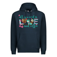 Navy all you need is love and coffee Premium Hoodie - AdoDesignShop
