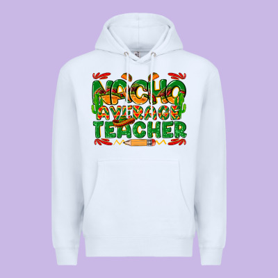 Nacho Average Teacher Premium Hoodie Designed By Texasbilliewilder