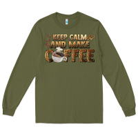 Army Green keep calm and make coffee Long Sleeve Tee - BarkalooDesign