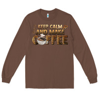 Chestnut keep calm and make coffee Long Sleeve Tee - BarkalooDesign