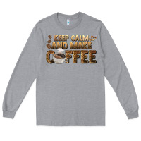Heather Grey keep calm and make coffee Long Sleeve Tee - BarkalooDesign