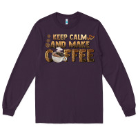 Plum keep calm and make coffee Long Sleeve Tee - BarkalooDesign