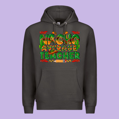 Nacho Average Teacher Premium Hoodie Designed By Texasbilliewilder