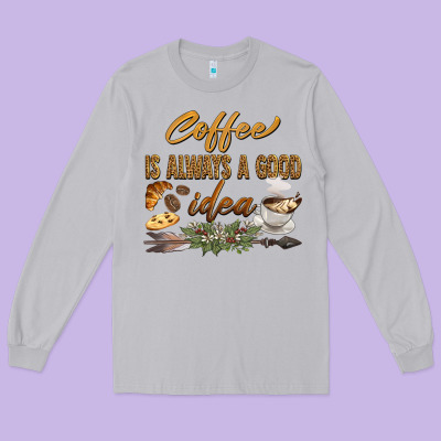 Coffee Is Always A Good Idea Long Sleeve Tee Designed By Barkaloodesign