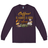 Plum coffee is always a good idea Long Sleeve Tee - BarkalooDesign