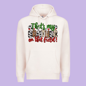 That S My Brother On That Field Premium Hoodie Designed By Zillion Design Studio