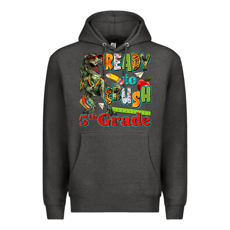 Ready To Crush Fifth Grade Premium Hoodie by texasbilliewilder | Teevron