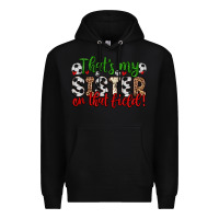 Black that s my sister on that field Premium Hoodie - Zillion Design Studio