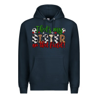 Navy that s my sister on that field Premium Hoodie - Zillion Design Studio