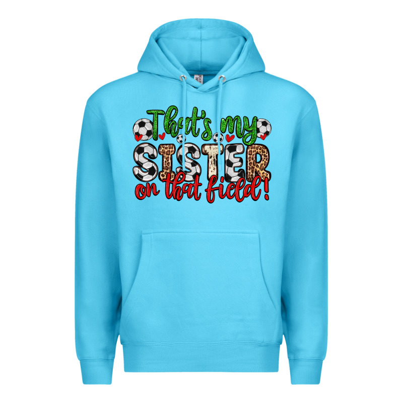 That S My Sister On That Field Premium Hoodie by Zillion Design Studio | Teevron