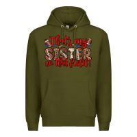 Army Green that s my sister on that field Premium Hoodie - Zillion Design Studio