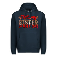 Navy that s my sister on that field Premium Hoodie - Zillion Design Studio