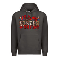 Smoke that s my sister on that field Premium Hoodie - Zillion Design Studio
