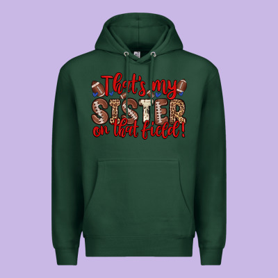 That S My Sister On That Field Premium Hoodie Designed By Zillion Design Studio