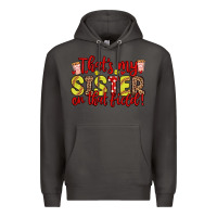 Smoke that s my sister on that field Premium Hoodie - Zillion Design Studio