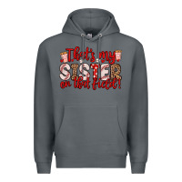 Rock that s my sister on that field Premium Hoodie - Zillion Design Studio