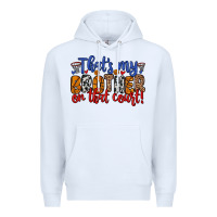 White that s my brother on that field Premium Hoodie - Zillion Design Studio