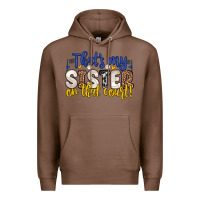 Chestnut that s my sister on that court Premium Hoodie - Zillion Design Studio