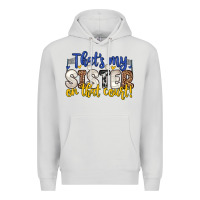 That S My Sister On That Court Premium Hoodie | Teevron