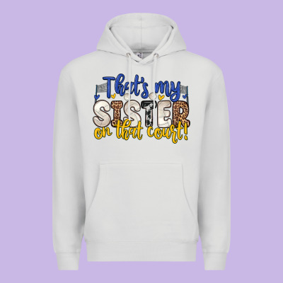 That S My Sister On That Court Premium Hoodie Designed By Zillion Design Studio