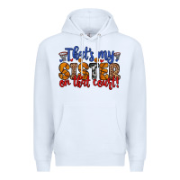 White that s my sister on that court Premium Hoodie - Zillion Design Studio