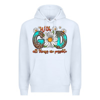 With God All Things Are Possible Daisy Premium Hoodie | Teevron