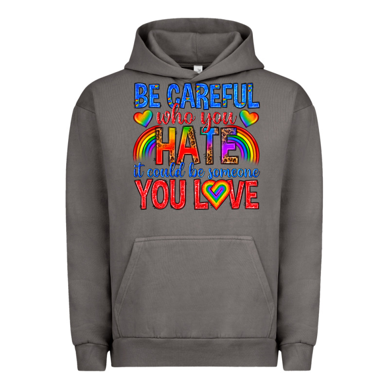 Be Careful Who You Hate It Could  Be Someone You L Urban Hoodie by texasbilliewilder | Teevron