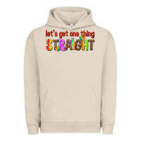 Pigment French Oak lets get one thing straight Urban Hoodie - texasbilliewilder
