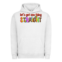 Pigment Lunar Rock lets get one thing straight Urban Hoodie - texasbilliewilder
