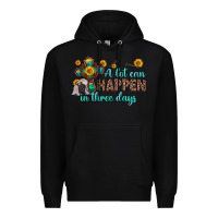 Black a lot can happen in three days Premium Hoodie - Zillion Design Studio