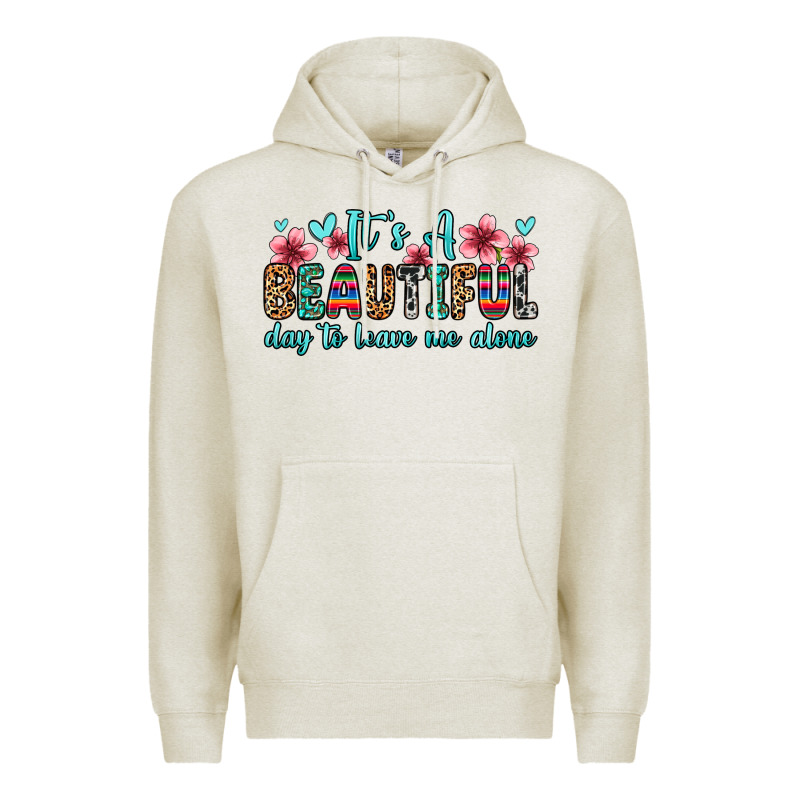 It S A Beautiful Day To Leave Me Alone Premium Hoodie by Zillion Design Studio | Teevron