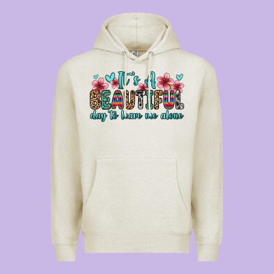 It S A Beautiful Day To Leave Me Alone Premium Hoodie Designed By Zillion Design Studio