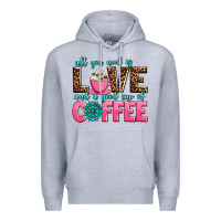 Heather Grey all you need is love and a good cup of coffee Premium Hoodie - AdoDesignShop