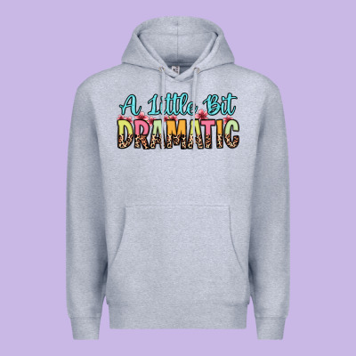 A Little Bit Dramatic Premium Hoodie Designed By Zillion Design Studio