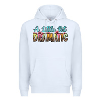 White a little bit dramatic Premium Hoodie - Zillion Design Studio