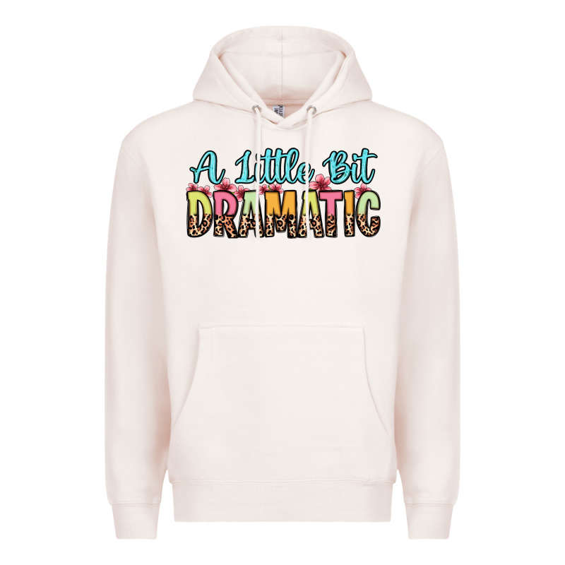 A Little Bit Dramatic Premium Hoodie by Zillion Design Studio | Teevron