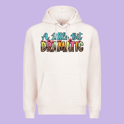 A Little Bit Dramatic Premium Hoodie Designed By Zillion Design Studio