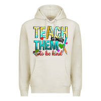 Oatmeal Heather teach them to be kind Premium Hoodie - texasbilliewilder