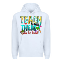 White teach them to be kind Premium Hoodie - texasbilliewilder
