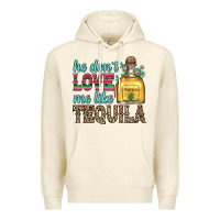 Sandshell he don t love me like tequila Premium Hoodie - Zillion Design Studio