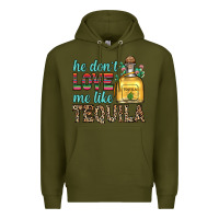 Army Green he don t love me like tequila Premium Hoodie - Zillion Design Studio