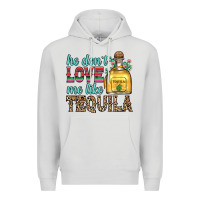 Dove Grey he don t love me like tequila Premium Hoodie - Zillion Design Studio
