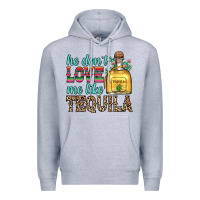 Heather Grey he don t love me like tequila Premium Hoodie - Zillion Design Studio