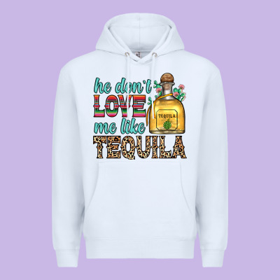 He Don T Love Me Like Tequila Premium Hoodie Designed By Zillion Design Studio